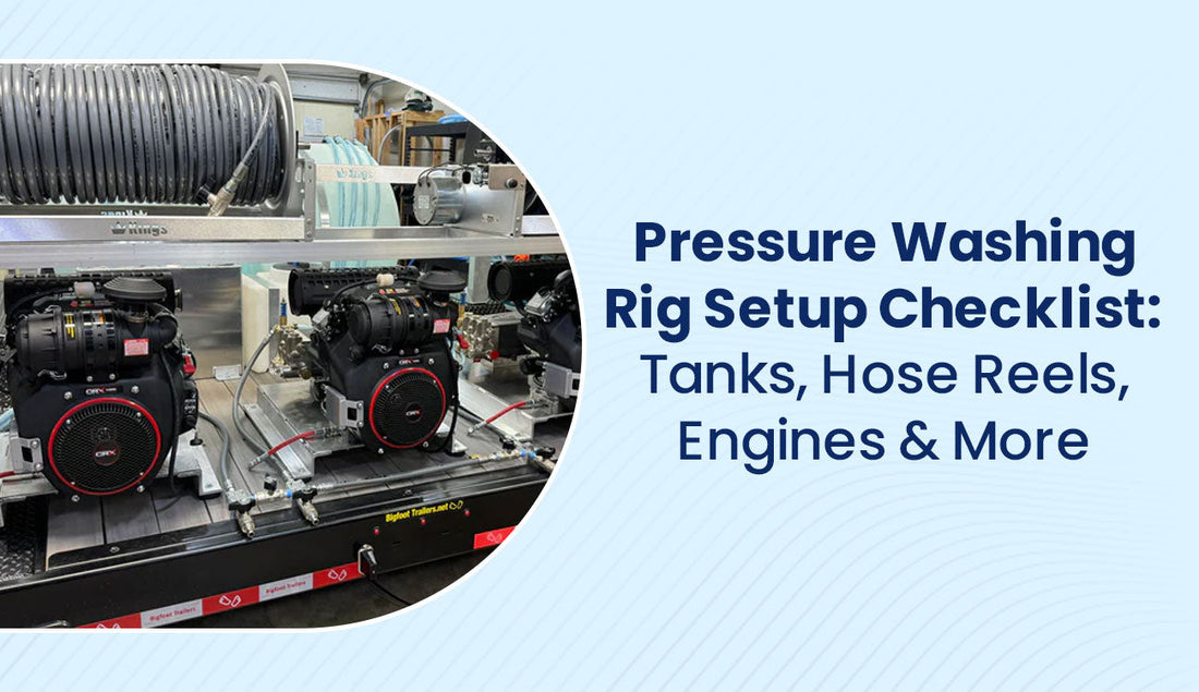 Pressure Washing Rig Setup Checklist: Tanks, Hose Reels, Engines & More